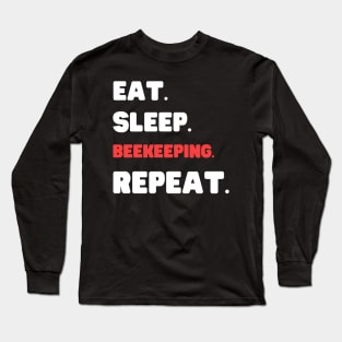 Eat Sleep Beekeeping Repeat Long Sleeve T-Shirt